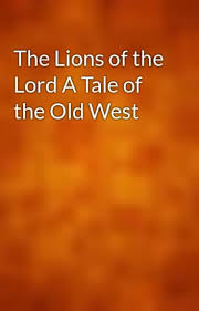 The Lions of the Lord: A Tale of the Old West